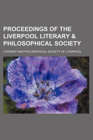 Cover of Proceedings of the Liverpool Literary & Philosophical Society (Volume 32)