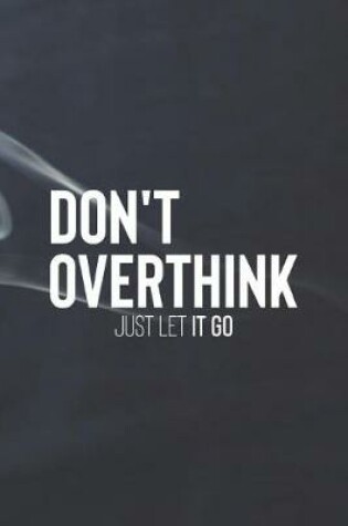 Cover of Don't Over Think Just Let It Go