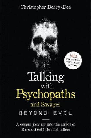 Cover of Talking With Psychopaths and Savages: Beyond Evil