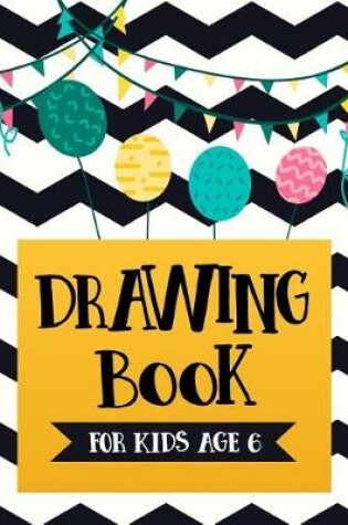 Cover of Drawing Book For Kids Age 6
