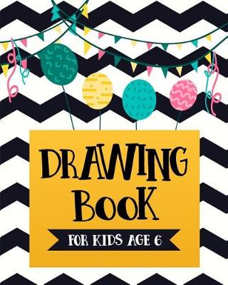Book cover for Drawing Book For Kids Age 6