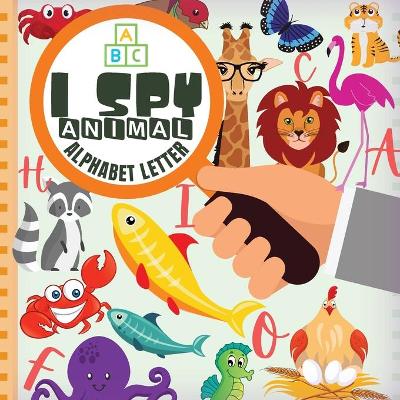 Book cover for I Spy Animal Alphabet Letter