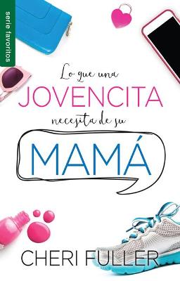 Book cover for Lo Que Una Jovencita Necesita de Su Mama