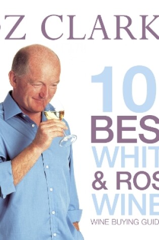 Cover of Oz Clarke 101 Best White and Ros