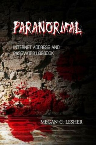 Cover of PARANORMAL - Internet Address and Password Logbook