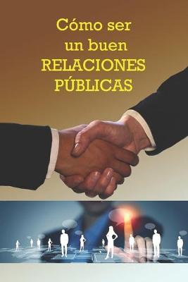 Book cover for Cómo ser un buen Relaciones Públicas