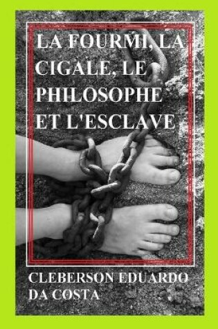 Cover of La fourmi, la cigale, le philosophe et l'esclave