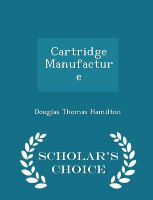 Book cover for Cartridge Manufacture - Scholar's Choice Edition