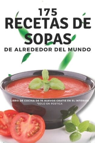 Cover of 175 recetas de sopas de alrededor del mundo