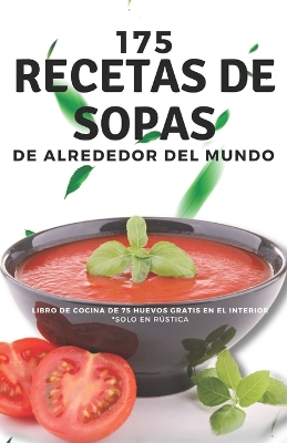 Book cover for 175 recetas de sopas de alrededor del mundo