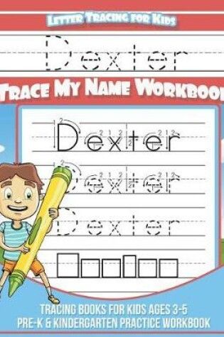 Cover of Dexter Letter Tracing for Kids Trace my Name Workbook