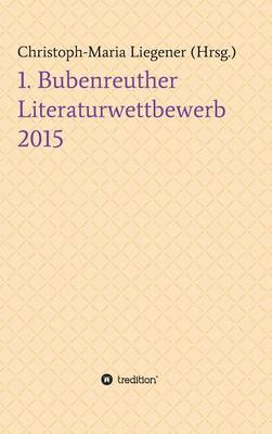 Book cover for 1. Bubenreuther Literaturwettbewerb 2015