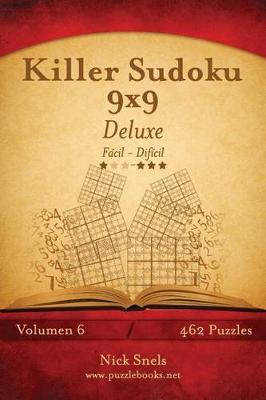 Book cover for Killer Sudoku 9x9 Deluxe - De Fácil a Difícil - Volumen 6 - 462 Puzzles