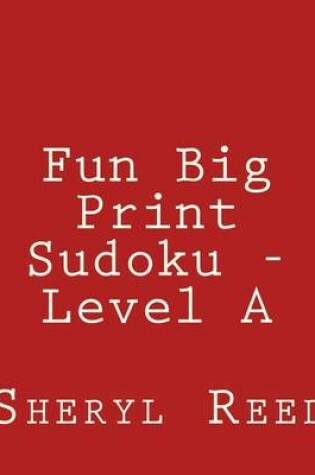 Cover of Fun Big Print Sudoku - Level A