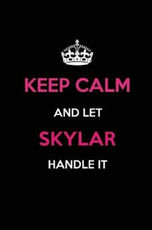 Cover of Keep Calm and Let Skylar Handle It