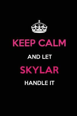 Book cover for Keep Calm and Let Skylar Handle It