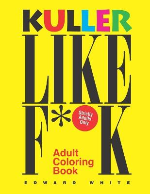 Book cover for Kuller Like F**K Adult Coloring Book