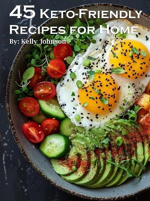 Book cover for 45 Keto-Friendly Recipes for Home