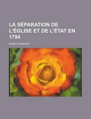 Book cover for La Separation de L'Eglise Et de L'Etat En 1794