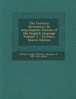 Book cover for The Century Dictionary; An Encyclopedic Lexicon of the English Language Volume 5 - Primary Source Edition