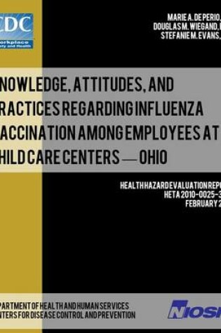 Cover of Knowledge, Attitudes, and Practices Regarding Influenza Vaccination Among Employees at Child Care Centers - Ohio