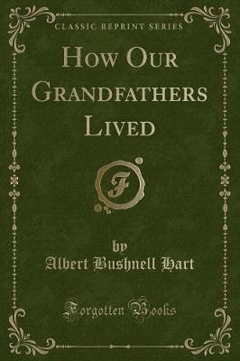 Book cover for How Our Grandfathers Lived (Classic Reprint)