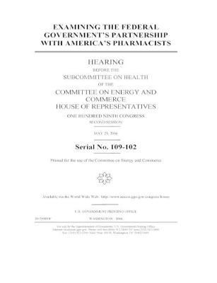 Book cover for Examining the federal government's partnership with America's pharmacists