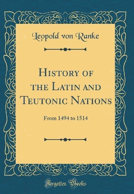 Book cover for History of the Latin and Teutonic Nations