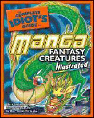 Book cover for The Complete Idiot's Guide to Manga Fantasy Creatures, Illustrated