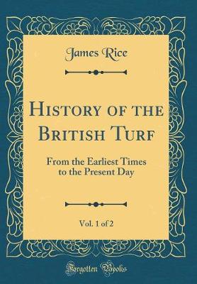 Book cover for History of the British Turf, Vol. 1 of 2