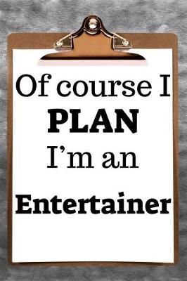 Book cover for Of Course I Plan I'm an Entertainer