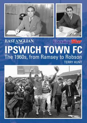 Book cover for Ipswich Town Football Club: The 1960s, from Ramsey to Robson