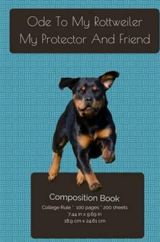 Cover of Rottweiler - My Protector And Friend Composition Notebook