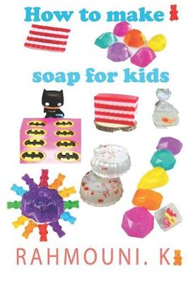 Book cover for How To Make Soap For Kids
