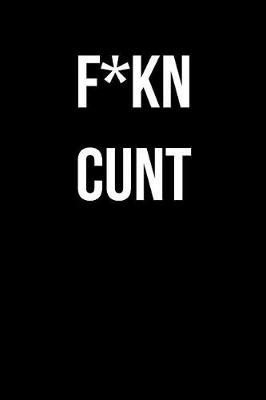 Book cover for F*kn Cunt