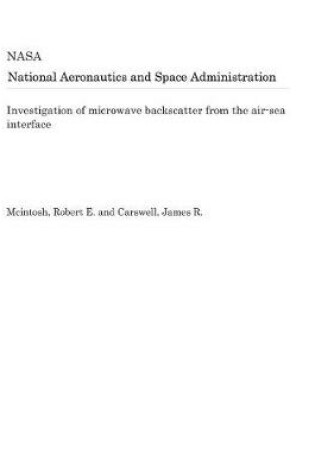 Cover of Investigation of Microwave Backscatter from the Air-Sea Interface