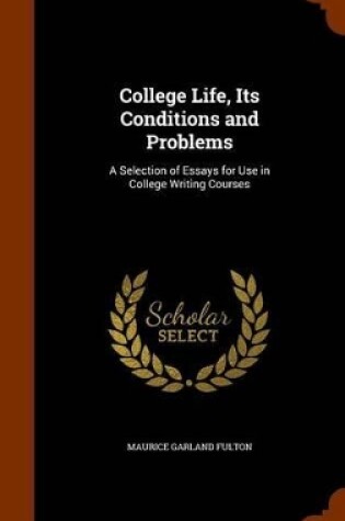 Cover of College Life, Its Conditions and Problems