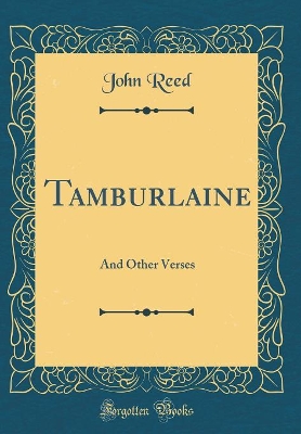 Book cover for Tamburlaine: And Other Verses (Classic Reprint)