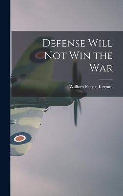 Cover of Defense Will Not Win the War