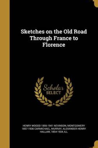 Cover of Sketches on the Old Road Through France to Florence