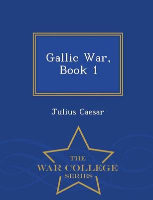 Book cover for Gallic War, Book 1 - War College Series