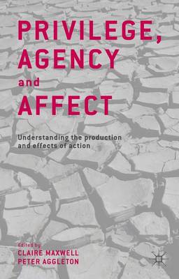 Book cover for Privilege, Agency and Affect: Understanding the Production and Effects of Action