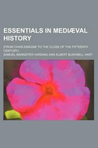 Cover of Essentials in Mediaeval History; (From Charlemagne to the Close of the Fifteenth Century)