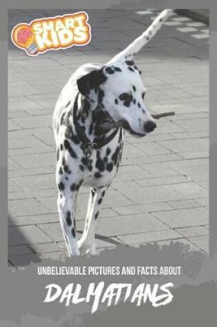 Cover of Unbelievable Pictures and Facts About Dalmatians