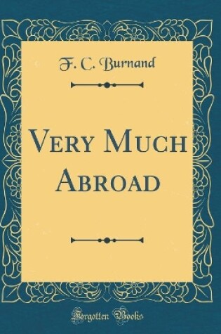Cover of Very Much Abroad (Classic Reprint)