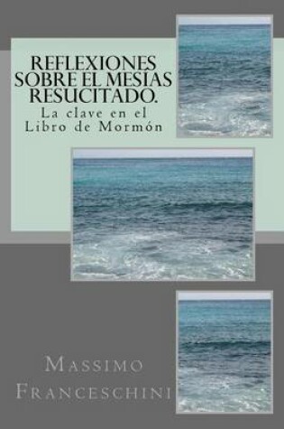 Cover of Reflexiones sobre el Mesias resucitado.