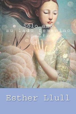 Book cover for Solo amo su lado femenino oculto