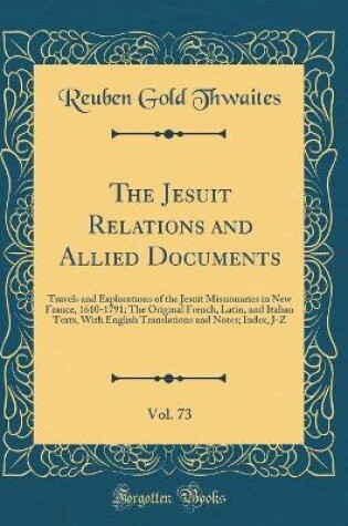 Cover of The Jesuit Relations and Allied Documents, Vol. 73