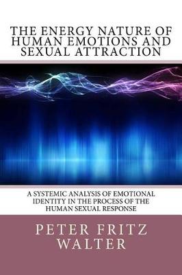 Book cover for The Energy Nature of Human Emotions and Sexual Attraction