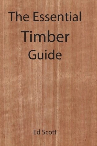 Cover of The Essential Guide to Timber